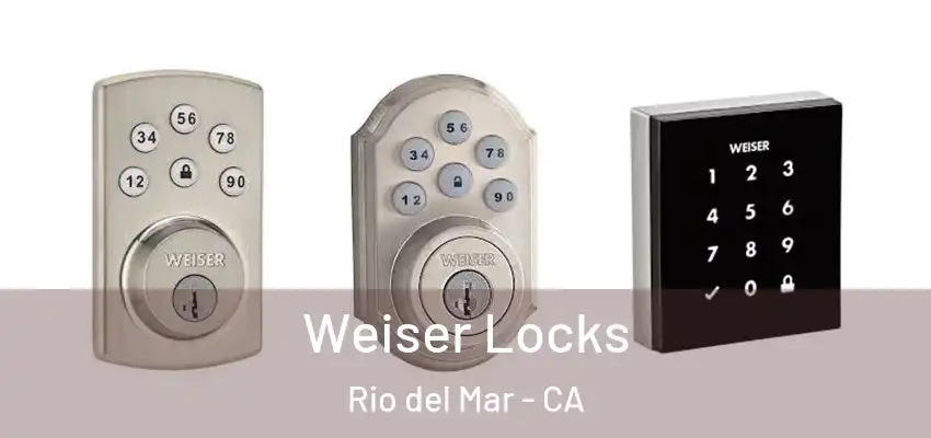  Weiser Locks Rio del Mar - CA